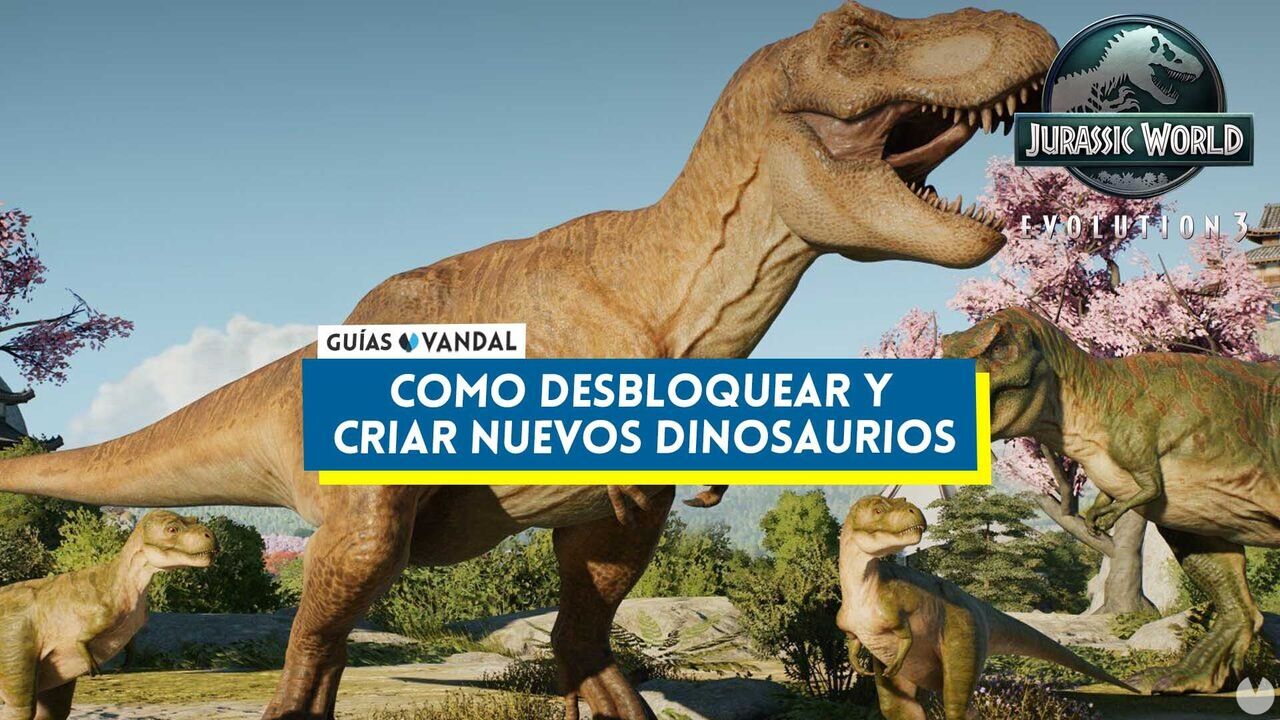 Jurassic World Evolution 3: cmo desbloquear, criar y modificar dinosaurios - Jurassic World Evolution 3