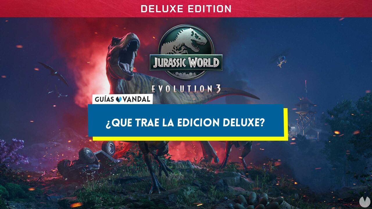 Jurassic World Evolution 3: qu incluye la edicin Deluxe? - Jurassic World Evolution 3