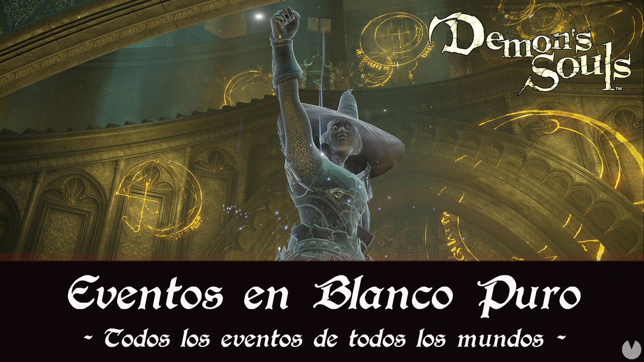 Demon's Souls Remake - TODOS los eventos de los mundos en Blanco puro - Demon's Souls Remake