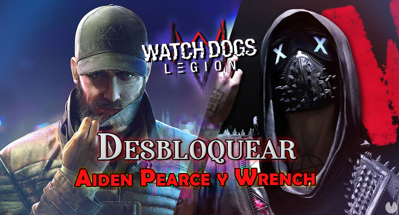 Watch Dogs Legin: Cmo desbloquear a Aiden Pearce y Wrench - Watch Dogs Legion