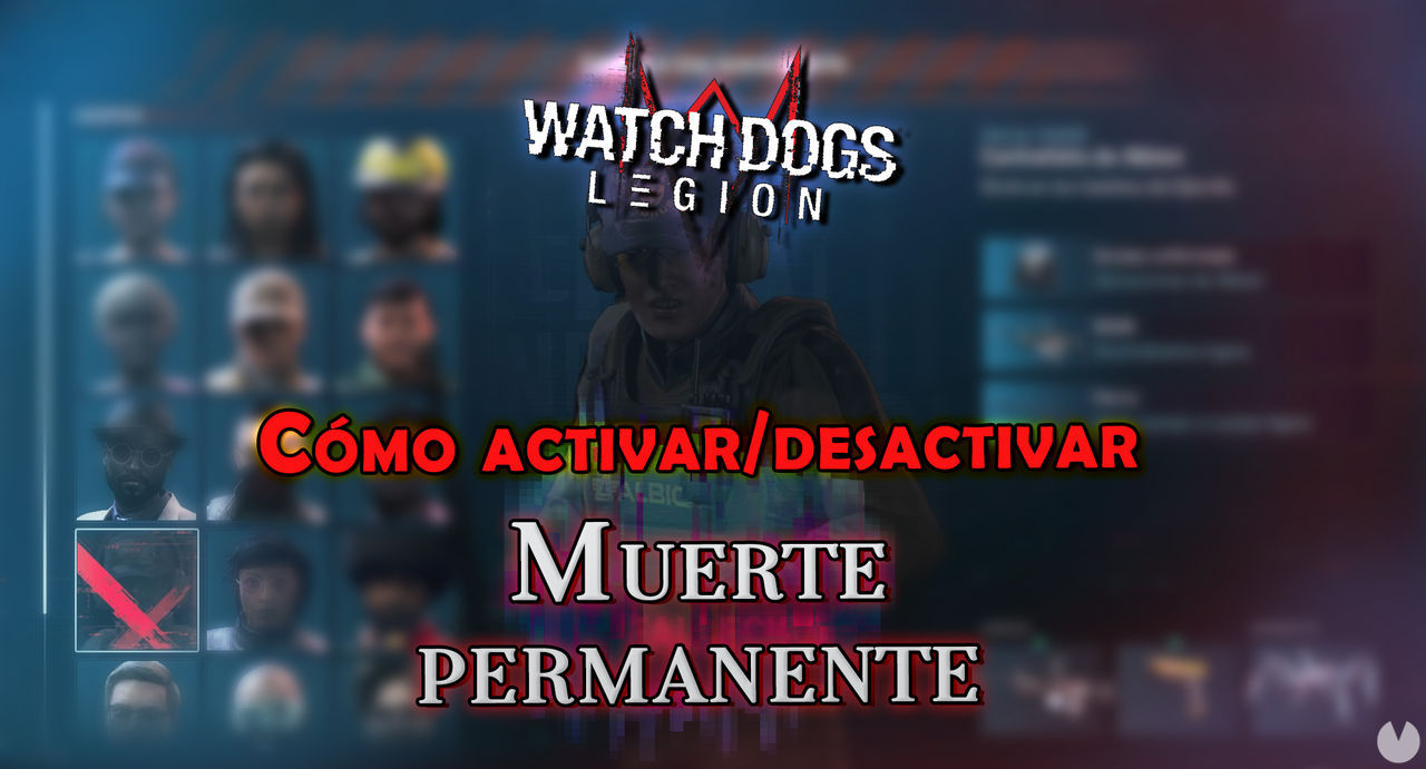 Watch Dogs Legin: Cmo activar o desactivar la Muerte permanente - Watch Dogs Legion