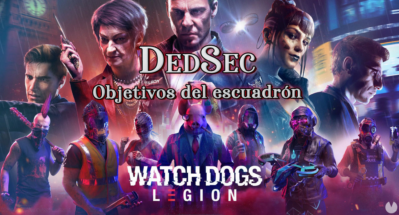 DedSec, Objetivos del escuadrn al 100% en Watch Dogs Legin - Watch Dogs Legion