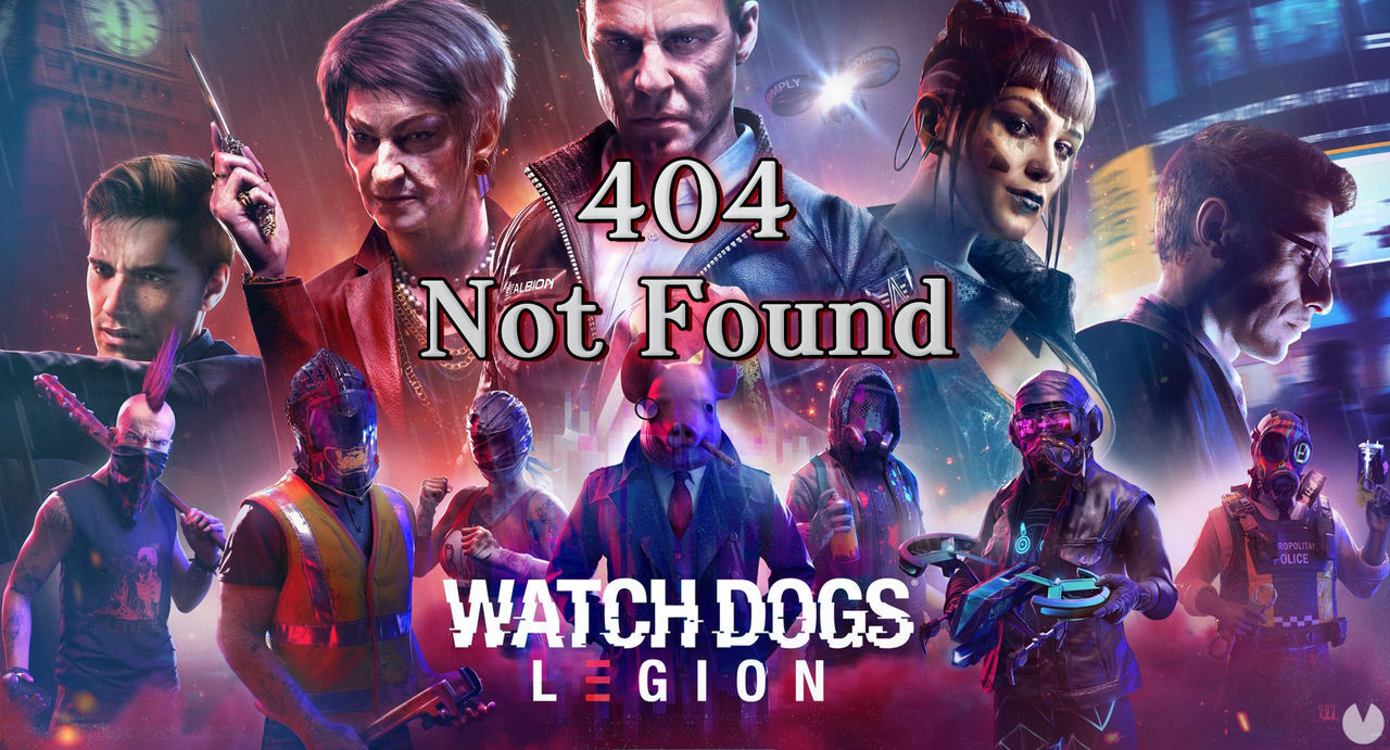 404 Not Found al 100% en Watch Dogs Legin - Watch Dogs Legion