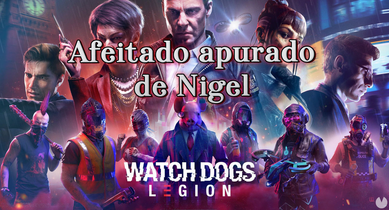 Afeitado apurado de Nigel al 100% en Watch Dogs Legin - Watch Dogs Legion