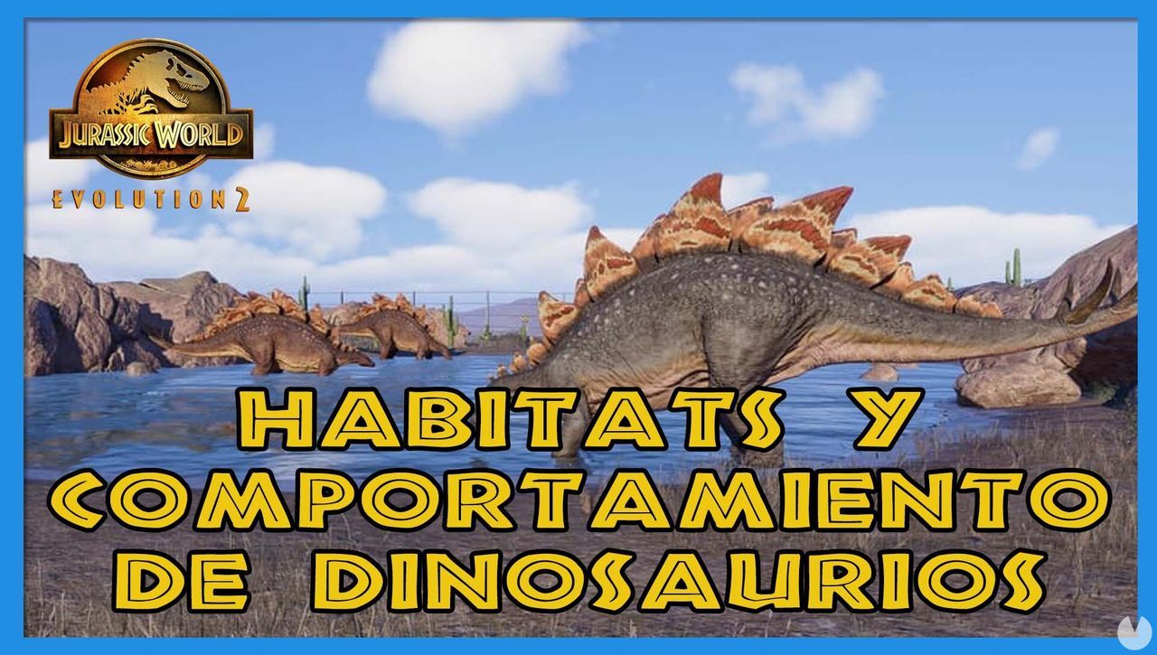 Jurassic World Evolution 2: hbitat y comportamiento de dinosaurios - Jurassic World Evolution 2