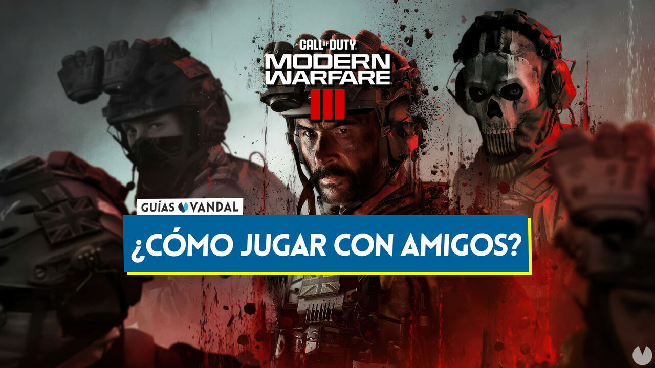 CoD Modern Warfare 3: Cmo jugar con amigos? Invitar, agregar, coop... - Call of Duty: Modern Warfare 3 (2023)