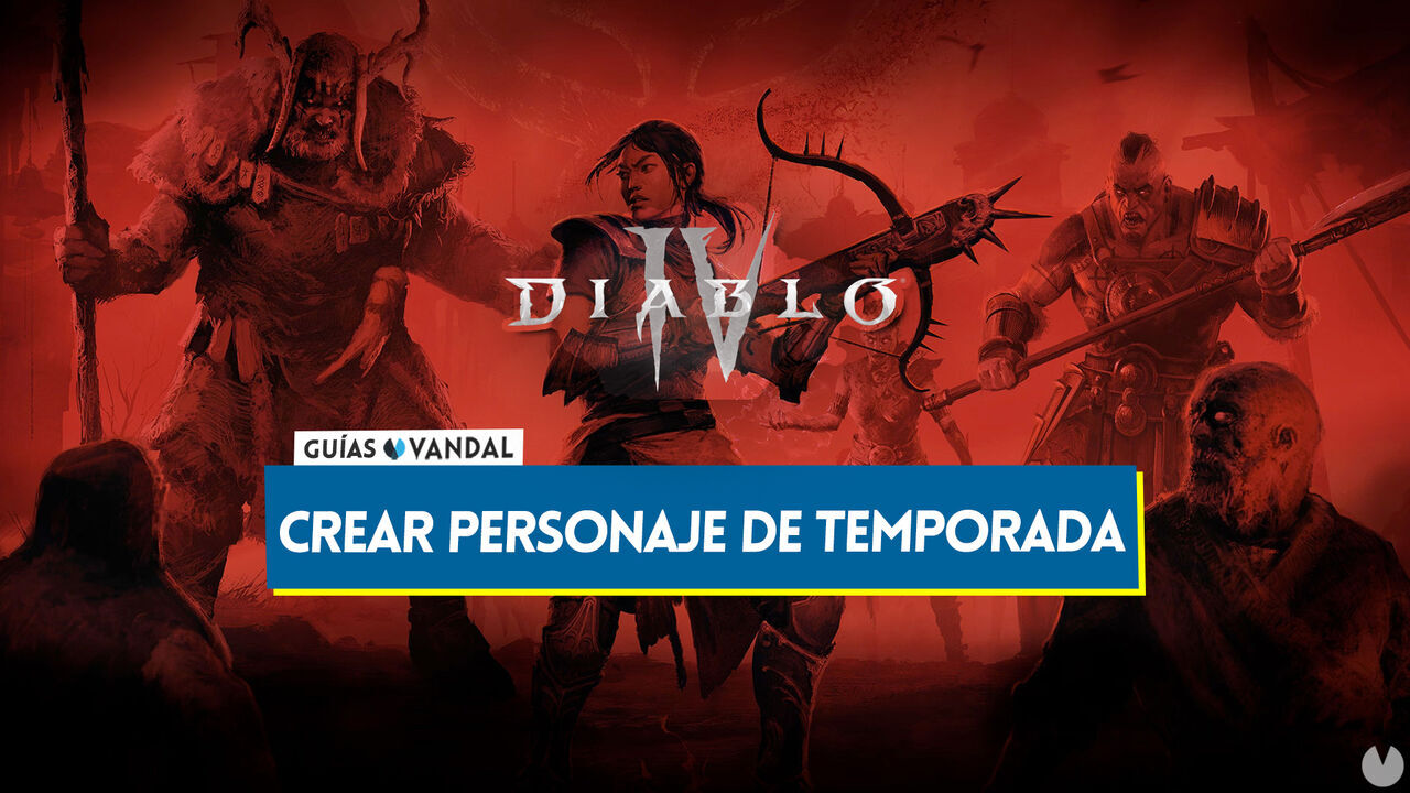 Diablo 4: Cmo crear un personaje de temporada y por qu deberas hacerlo - Diablo 4