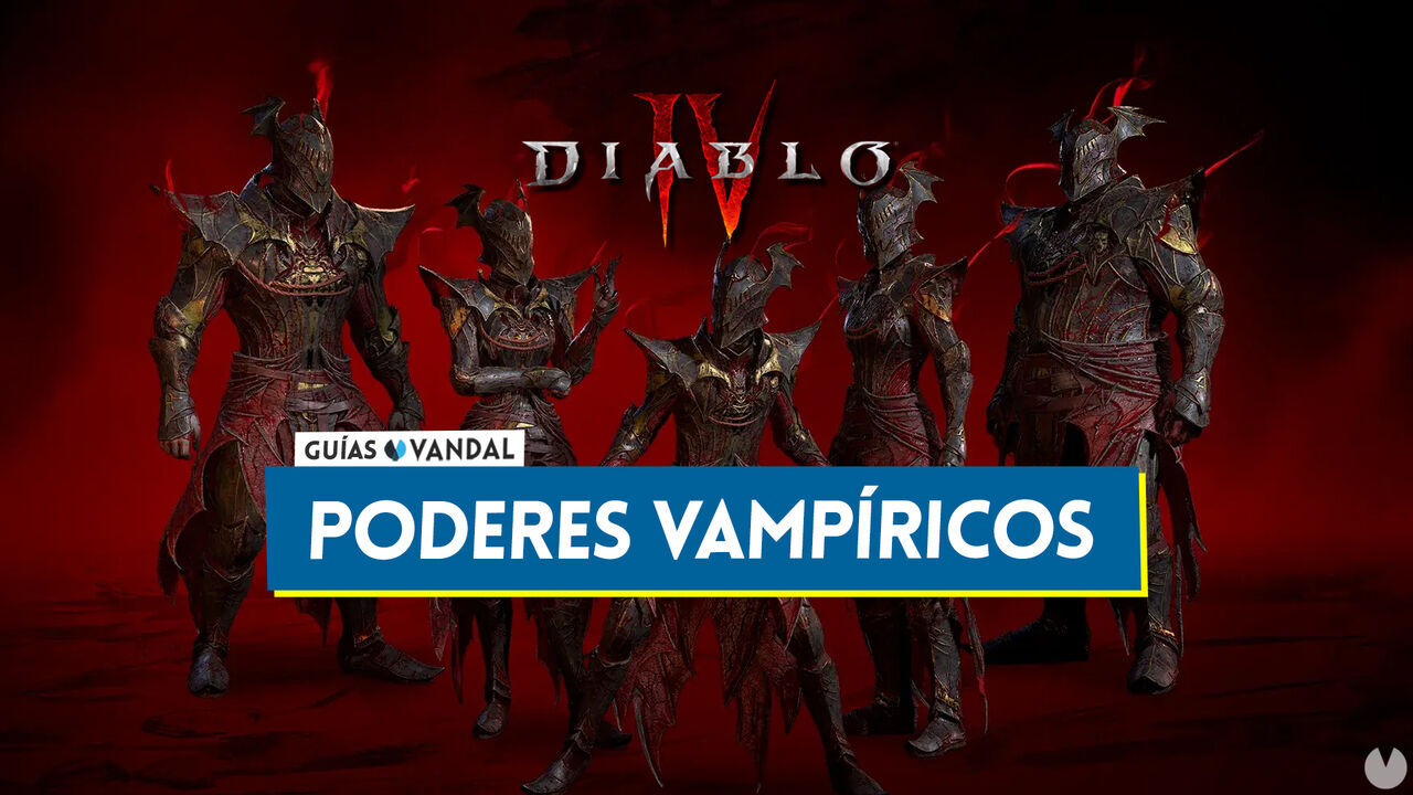 Diablo 4: Mejores poderes vampricos de la Temporada 2 y cmo conseguirlos - Diablo 4