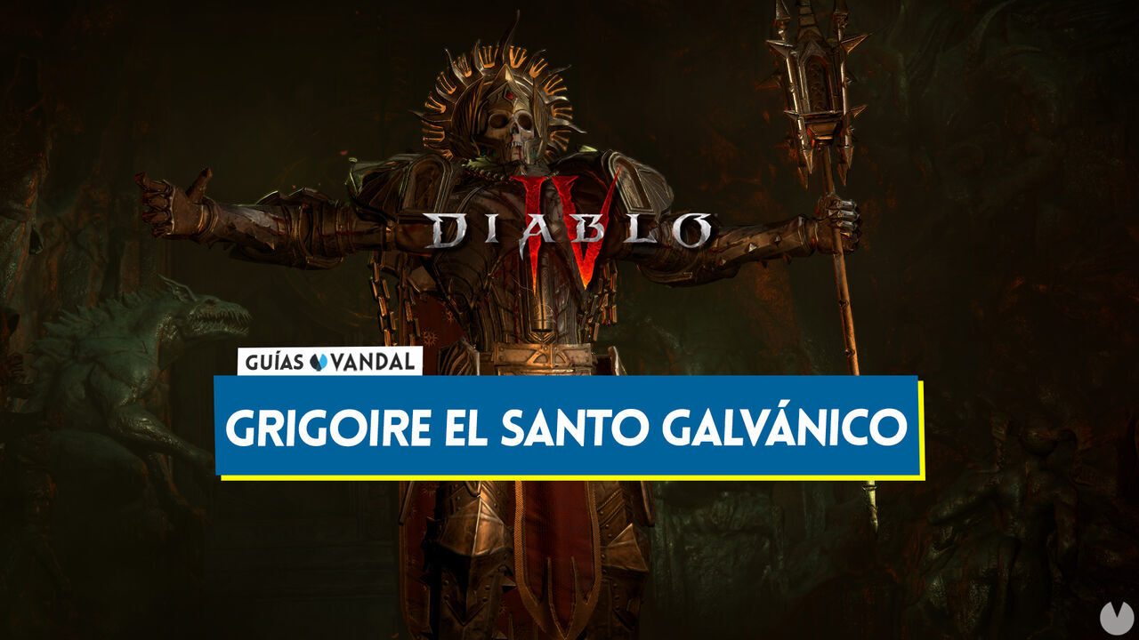 Grigoire el Santo Galvnico en Diablo 4: Cmo invocar al jefe y recompensas - Diablo 4