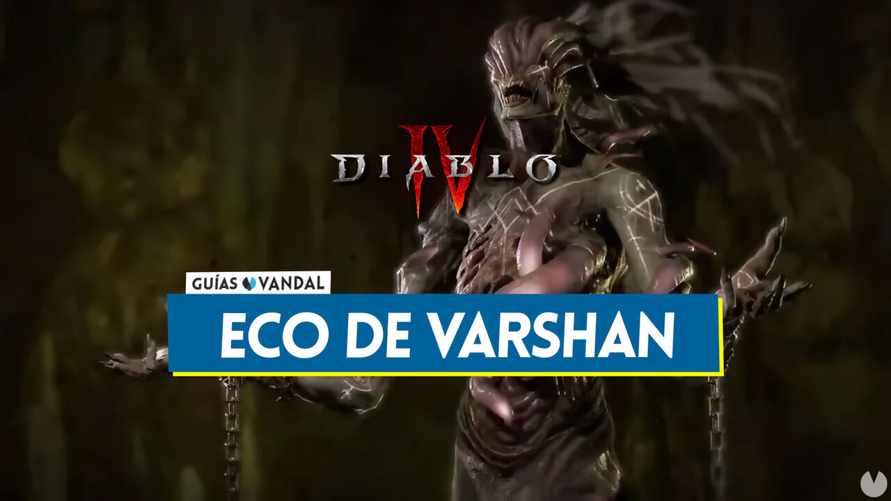 Eco de Varshan en Diablo 4: Cmo invocar al jefe y recompensas - Diablo 4