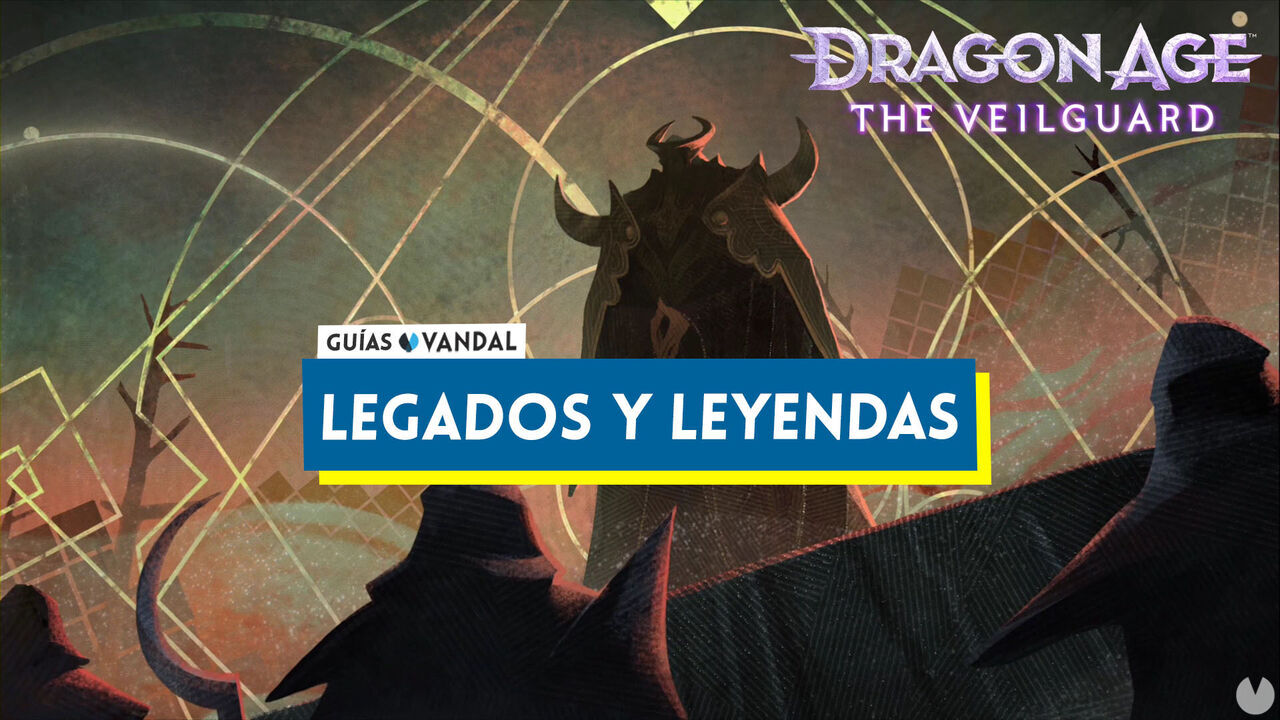 Legados y leyendas al 100% en Dragon Age: The Veilguard - Dragon Age: The Veilguard