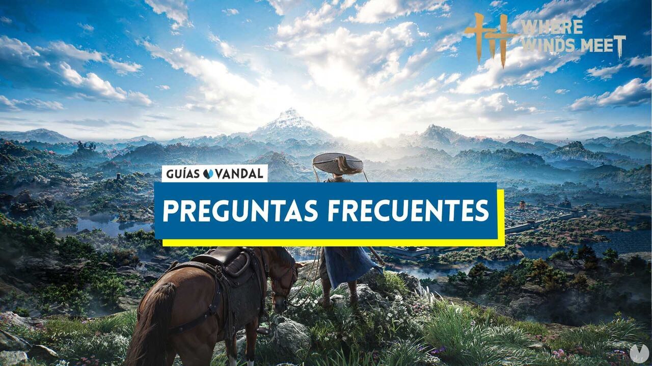 Preguntas frecuentes en Where Winds Meet - Where Winds Meet