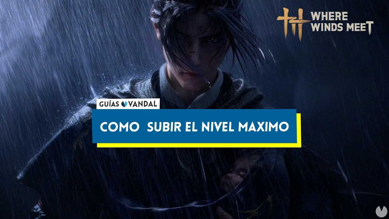 Cmo aumentar el nivel mximo en Where Winds Meet - Where Winds Meet