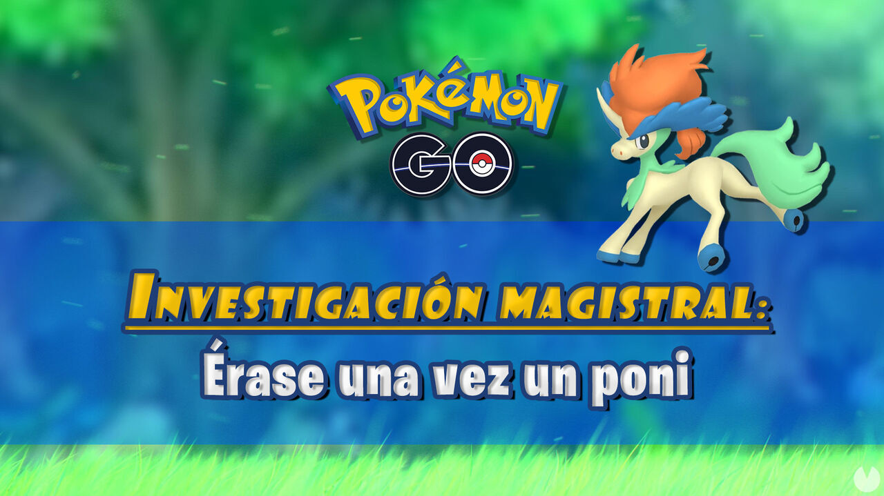 Investigacin magistral rase una vez un poni en Pokmon GO: Tareas, fases y recompensas - Pokmon GO