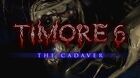 Timore 6: The Cadaver