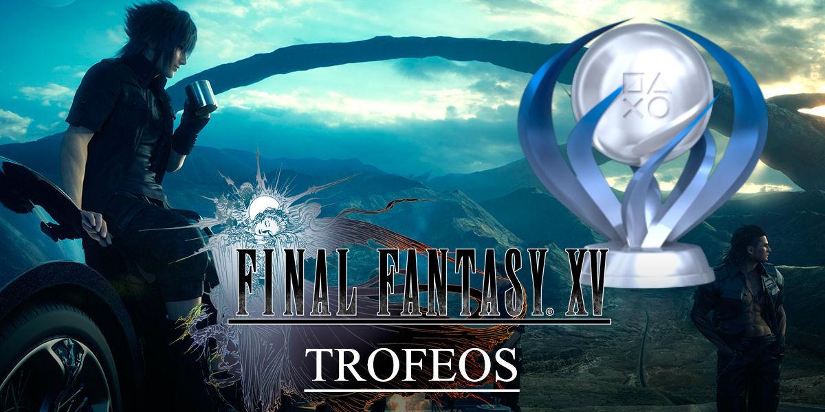 Gua de todos los trofeos de Final Fantasy XV en PS4 - Final Fantasy XV
