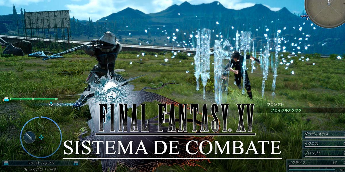 Cómo dominar el sistema de combate de Final Fantasy XV