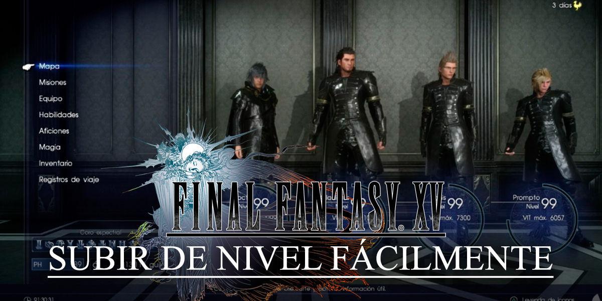 Trucos para subir de nivel fcilmente en Final Fantasy XV - Final Fantasy XV