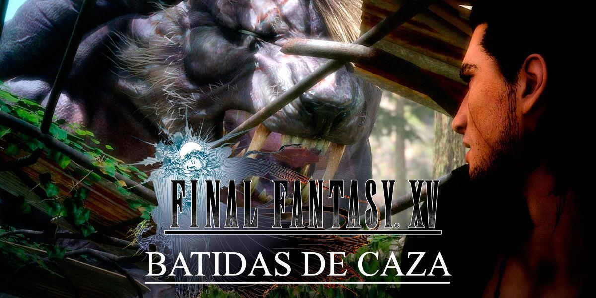 Todas las batidas de caza de Final Fantasy XV - Final Fantasy XV