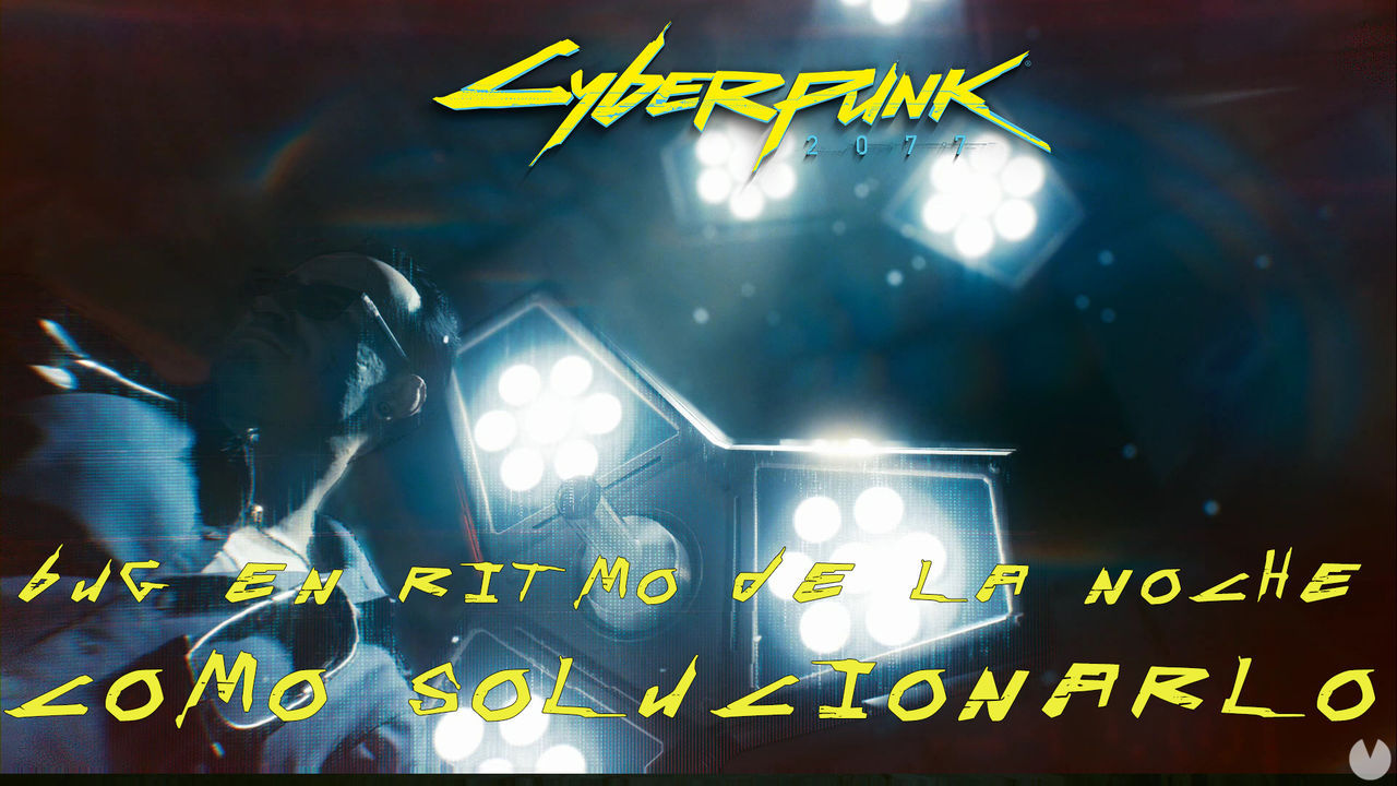 Cyberpunk 2077: cmo solucionar el bug de Ritmo de la noche - Cyberpunk 2077