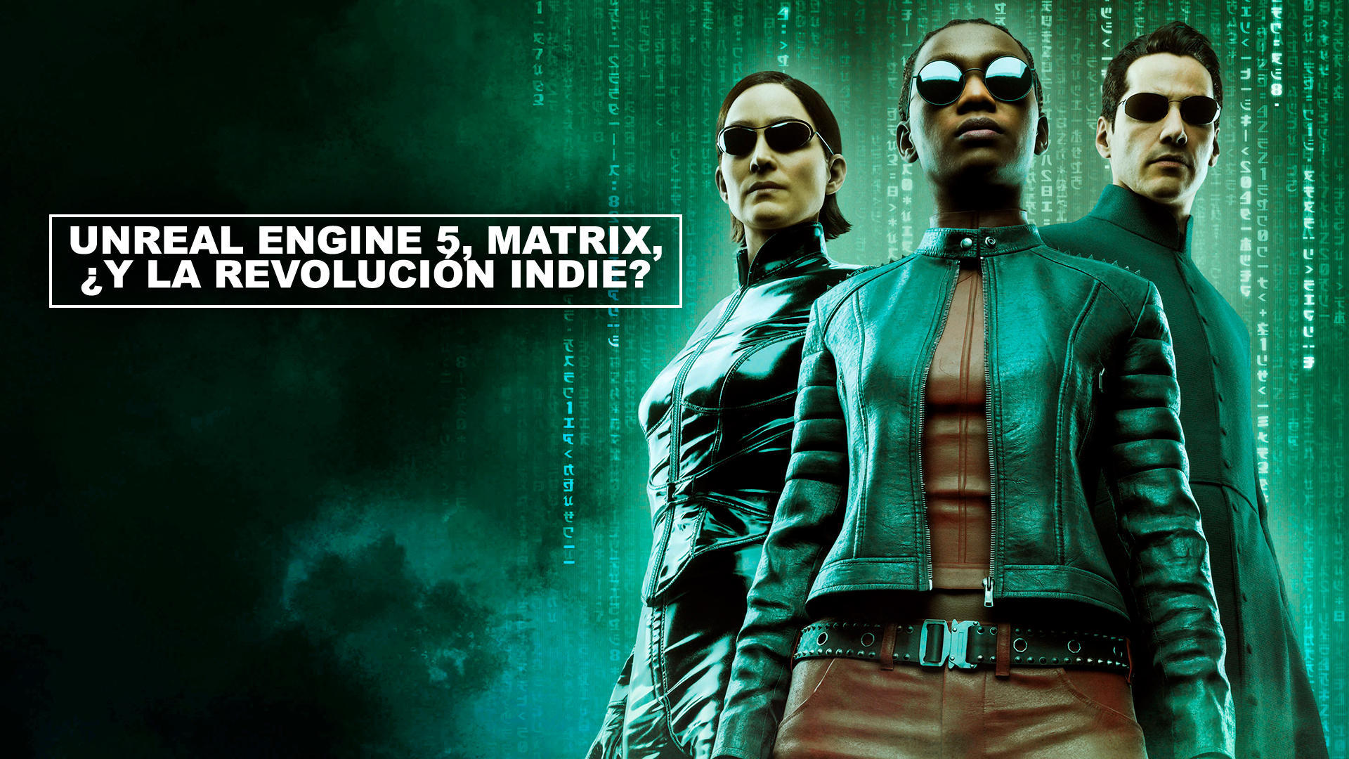Unreal Engine 5, Matrix, y la revolucin indie?