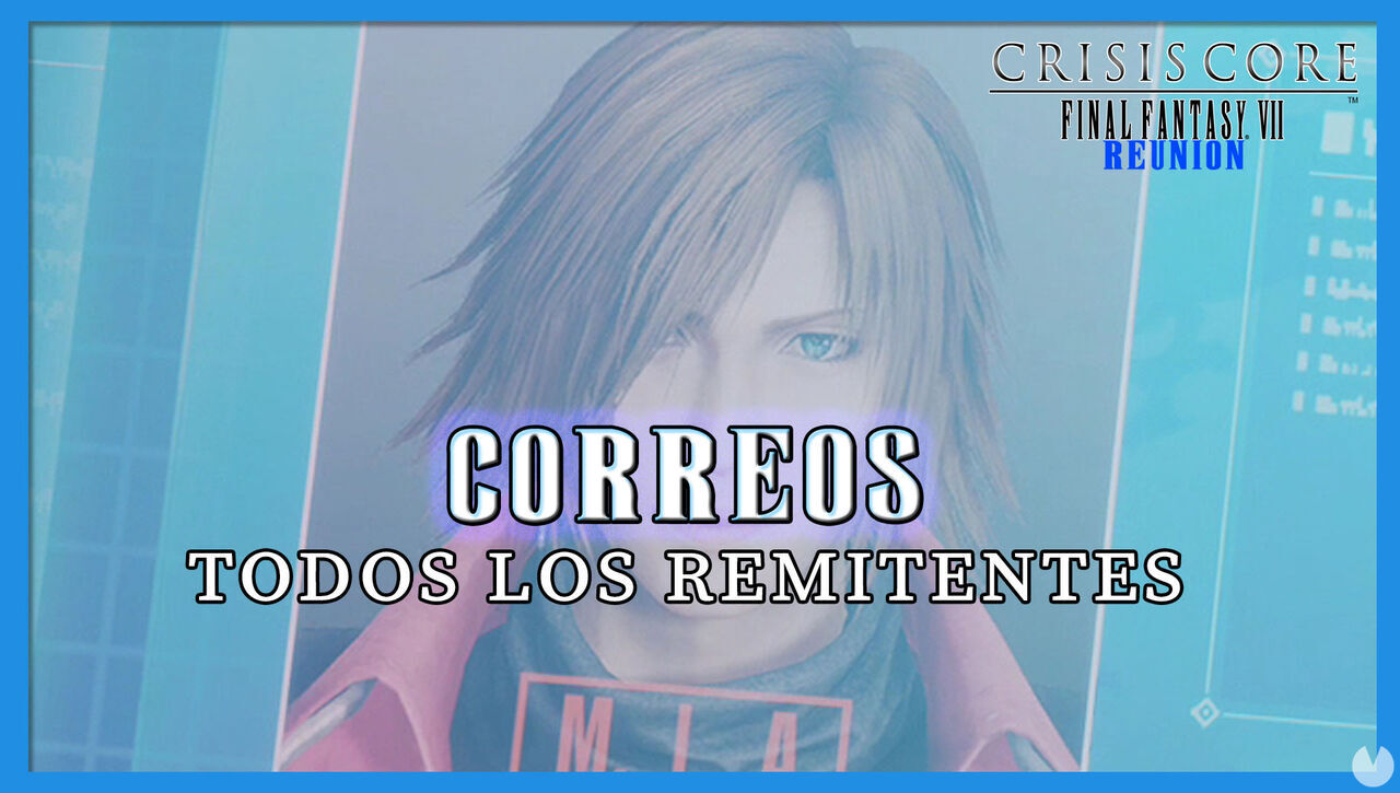TODOS los remitentes de correo en Crisis Core FFVII - Reunion - Crisis Core -Final Fantasy VII- Reunion