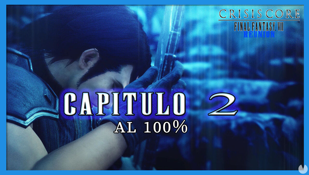 Captulo 2 al 100% en Crisis Core FF VII - Reunion - Crisis Core -Final Fantasy VII- Reunion