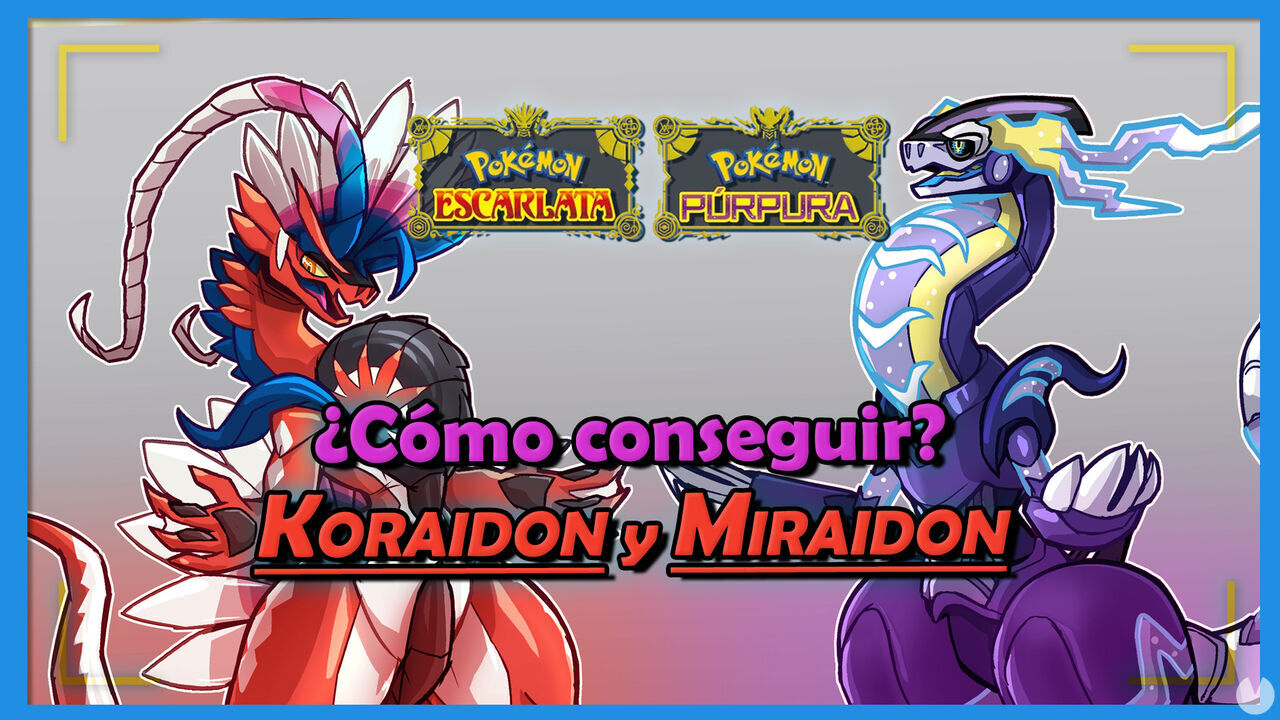 Cmo conseguir a Koraidon y Miraidon en Pokmon Escarlata y Prpura - Pokmon Escarlata y Prpura