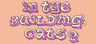 IN THE BUILDING: CATS 2