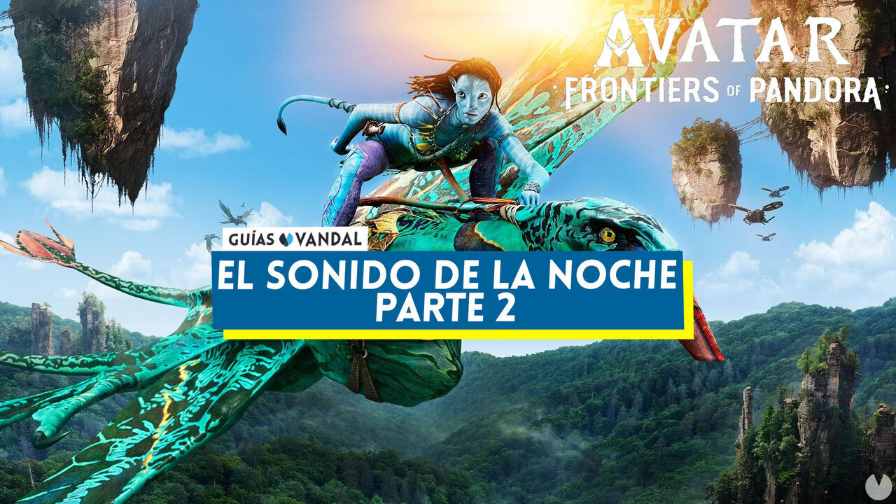El sonido de la noche: Parte 2 en Avatar: Frontiers of Pandora - Avatar: Frontiers of Pandora