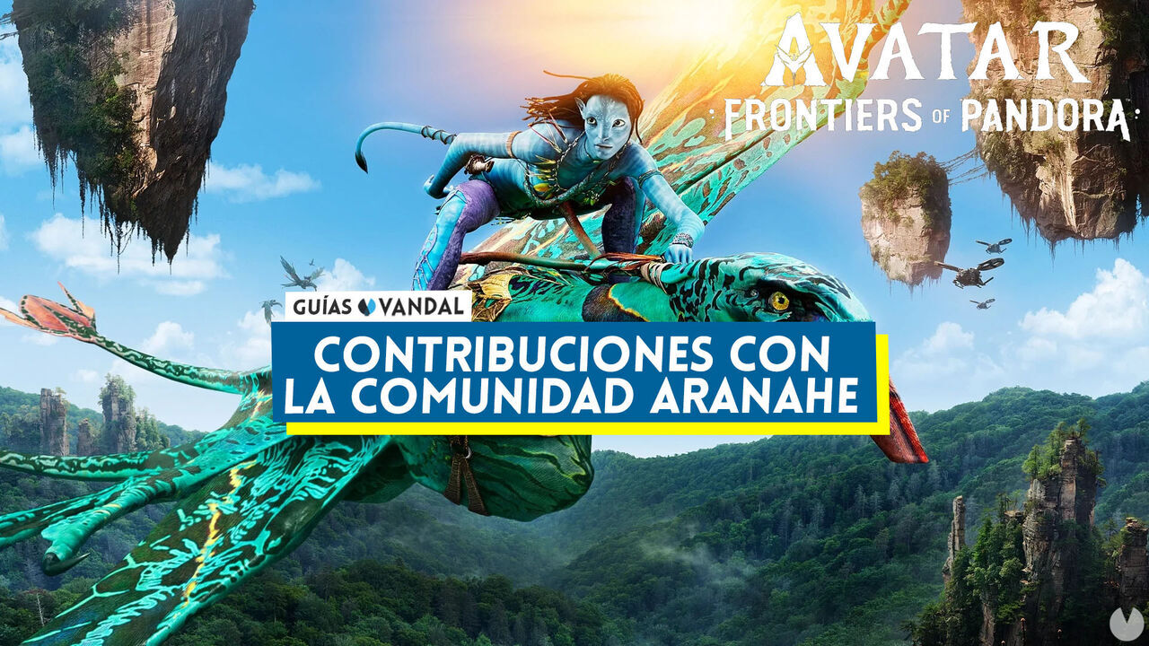 Contribuciones con la comunidad Aranahe en Avatar: Frontiers of Pandora - Avatar: Frontiers of Pandora