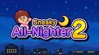 Sneaky All-Nighter 2