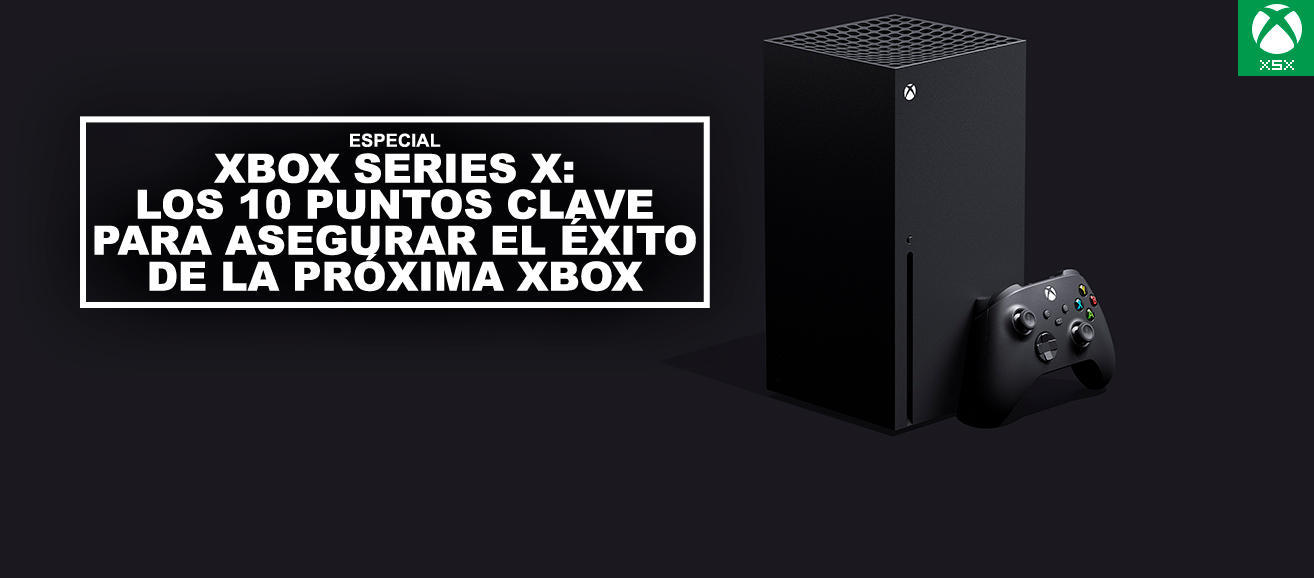 Xbox Series X: Los 10 puntos CLAVE para asegurar el xito de la prxima Xbox