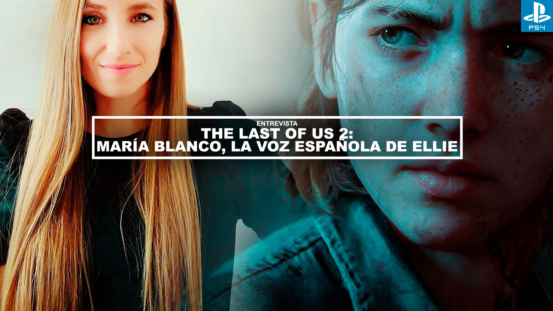 Entrevista The Last of Us 2: Mara Blanco, la voz espaola de Ellie