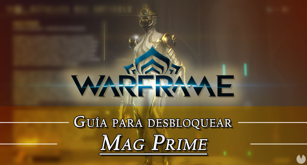 Warframe Mag Prime: cmo conseguirlo, planos, requisitos y estadsticas - Warframe