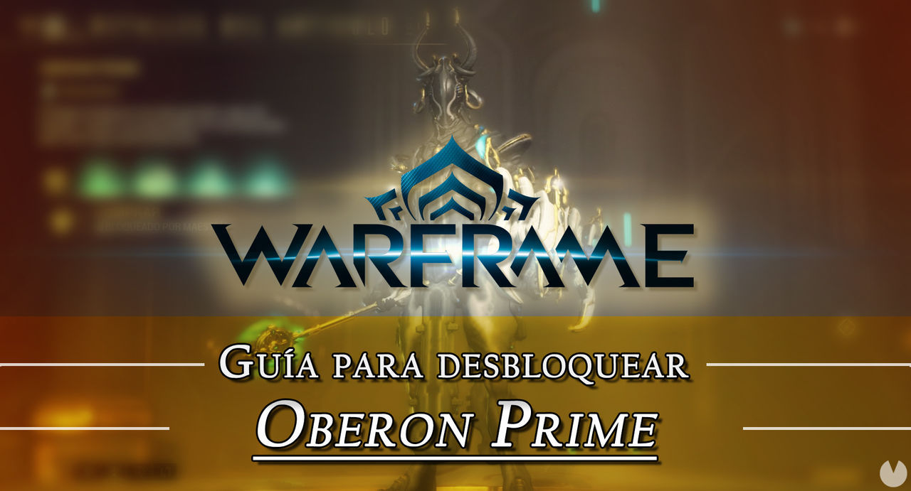 Warframe Oberon Prime: cmo conseguirlo, planos, requisitos y estadsticas - Warframe