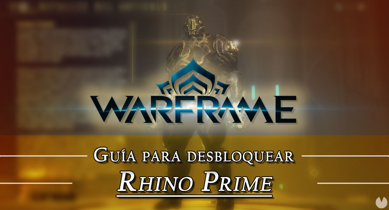 Warframe Rhino Prime: cmo conseguirlo, planos, requisitos y estadsticas - Warframe