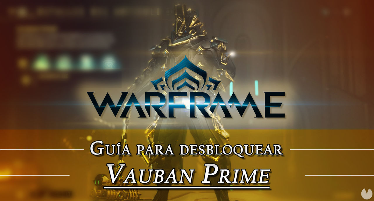 Warframe Vauban Prime: cmo conseguirlo, planos, requisitos y estadsticas - Warframe