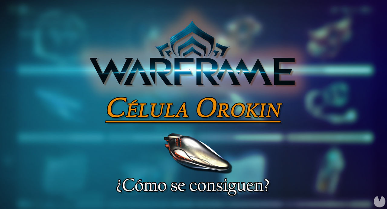 Clula Orokin en Warframe: cmo conseguirla y para qu sirve - Warframe