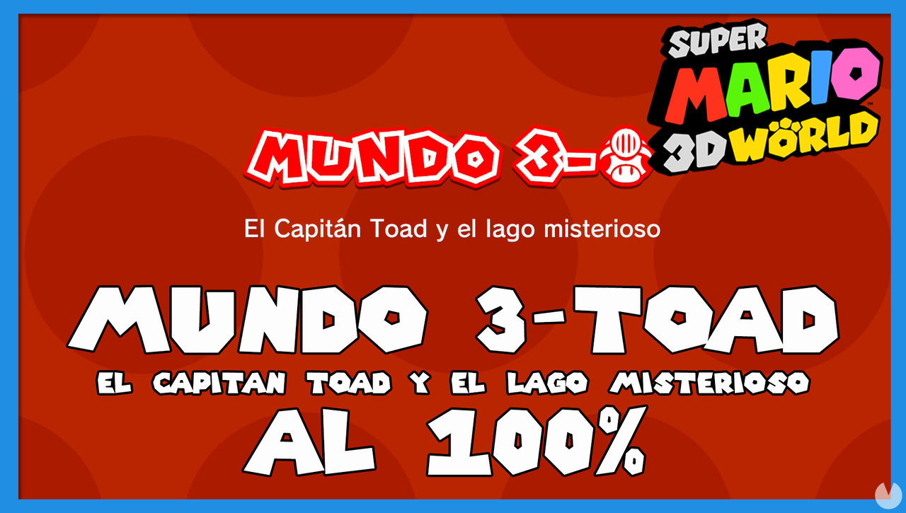 Super Mario 3D World: El Capitn Toad y el lago misterioso al 100% - Super Mario 3D World + Bowser's Fury