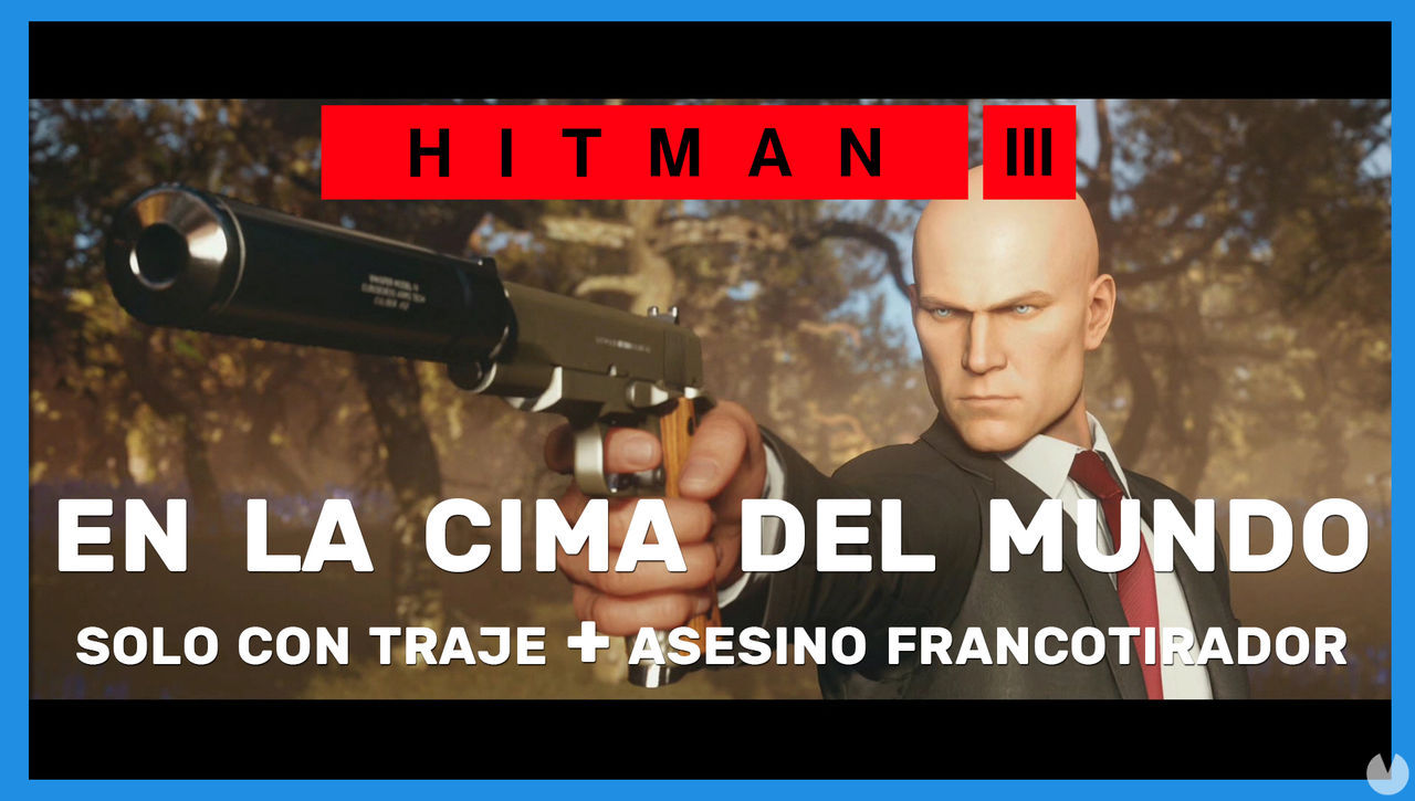 Hitman 3: cmo completar En la cima del mundo (Slo traje y Asesino francotirador) - Hitman 3
