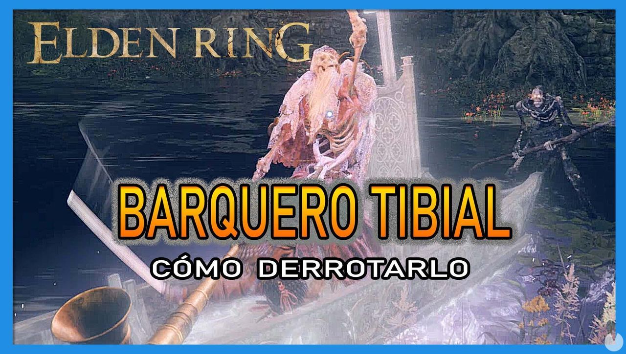 Barquero tibial en Elden Ring: Cmo derrotarlo y recompensas - Elden Ring