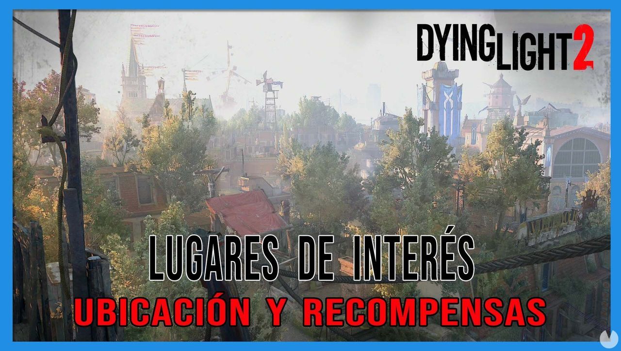 Dying Light 2: TODOS los lugares de inters y dnde encontrarlos - Dying Light 2