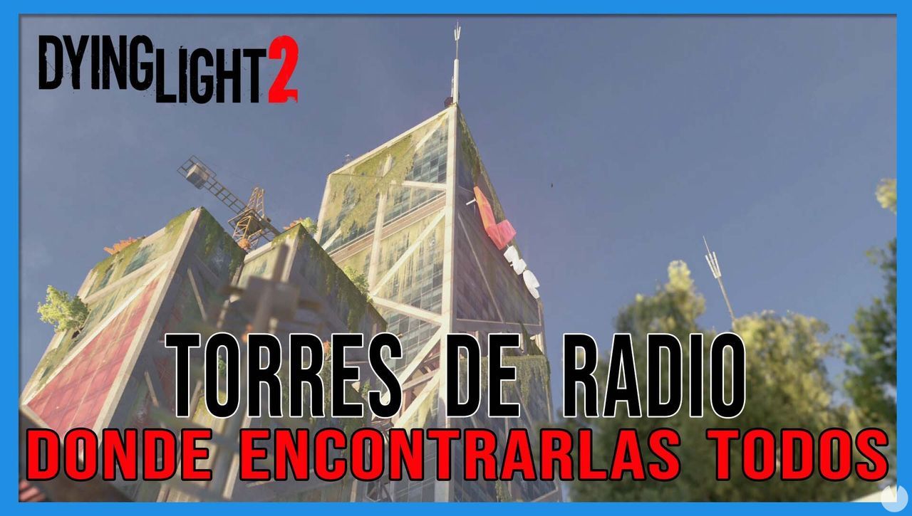 Dying Light 2: TODAS las torres de radio y dnde encontrarlas - Dying Light 2