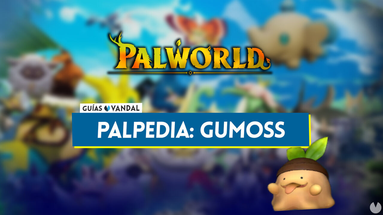 Gumoss en Palworld: Localizacin, cmo conseguirlo, habilidades, objetos y detalles - Palworld