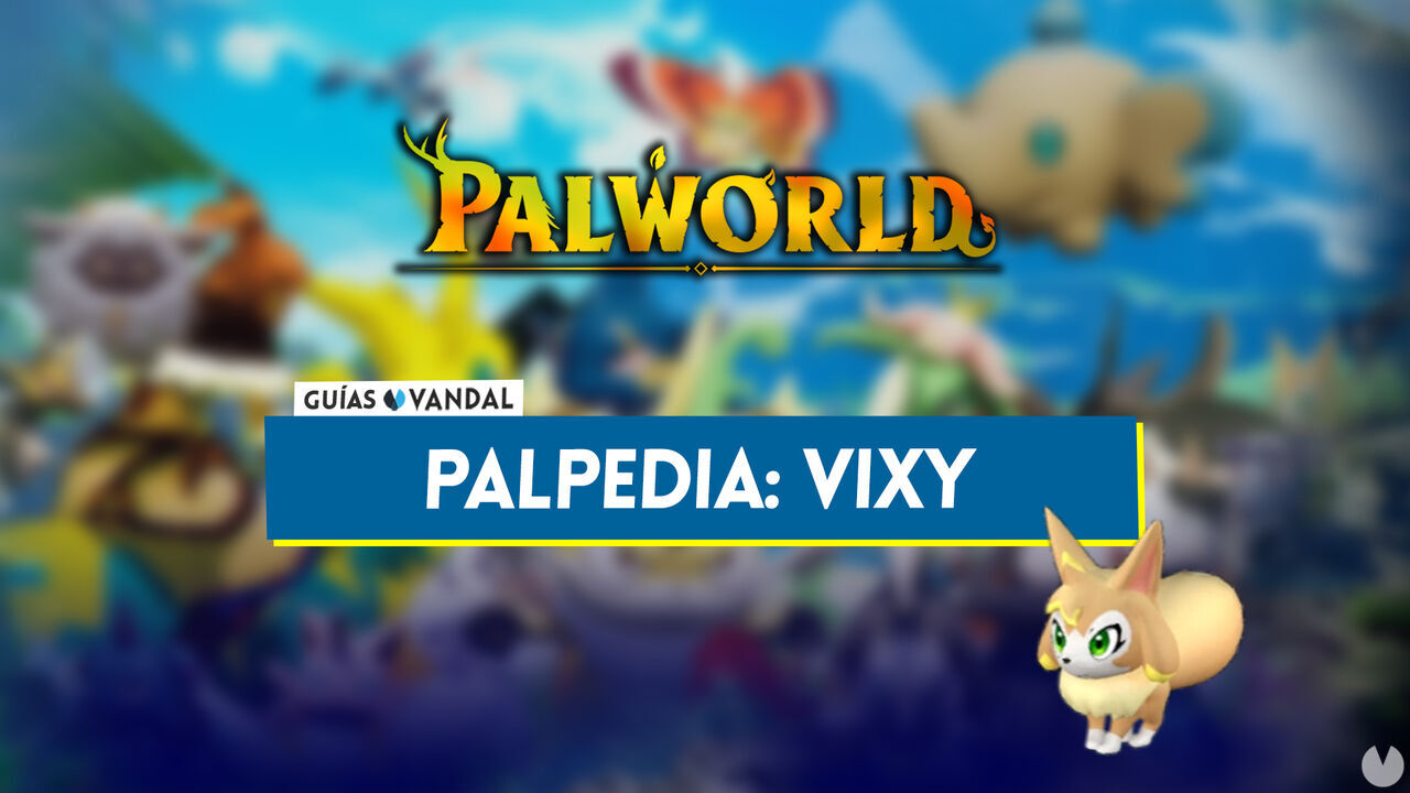 Vixy en Palworld: Localizacin, cmo conseguirlo, habilidades, objetos y detalles - Palworld