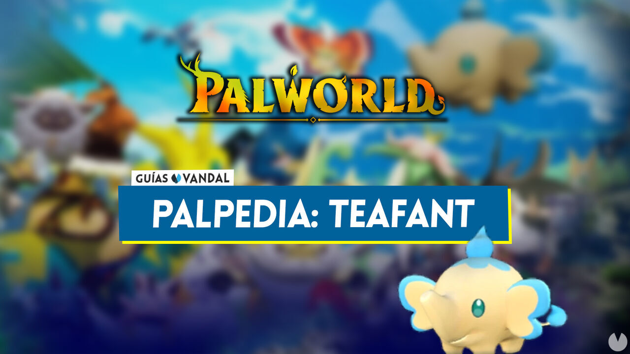 Teafant en Palworld: Localizacin, cmo conseguirlo, habilidades, objetos y detalles - Palworld