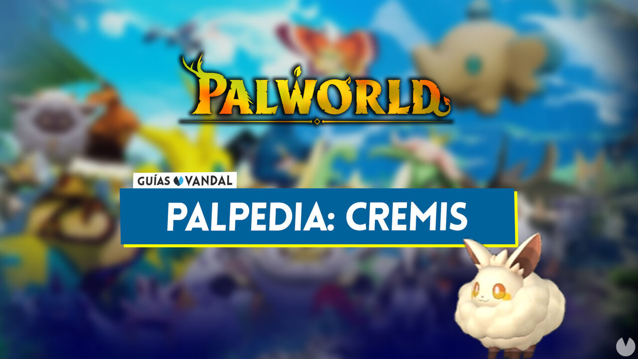 Cremis en Palworld: Localizacin, cmo conseguirlo, habilidades, objetos y detalles - Palworld