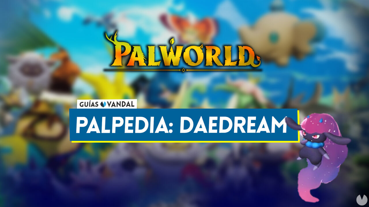 Daedream en Palworld: Localizacin, cmo conseguirlo, habilidades, objetos y detalles - Palworld