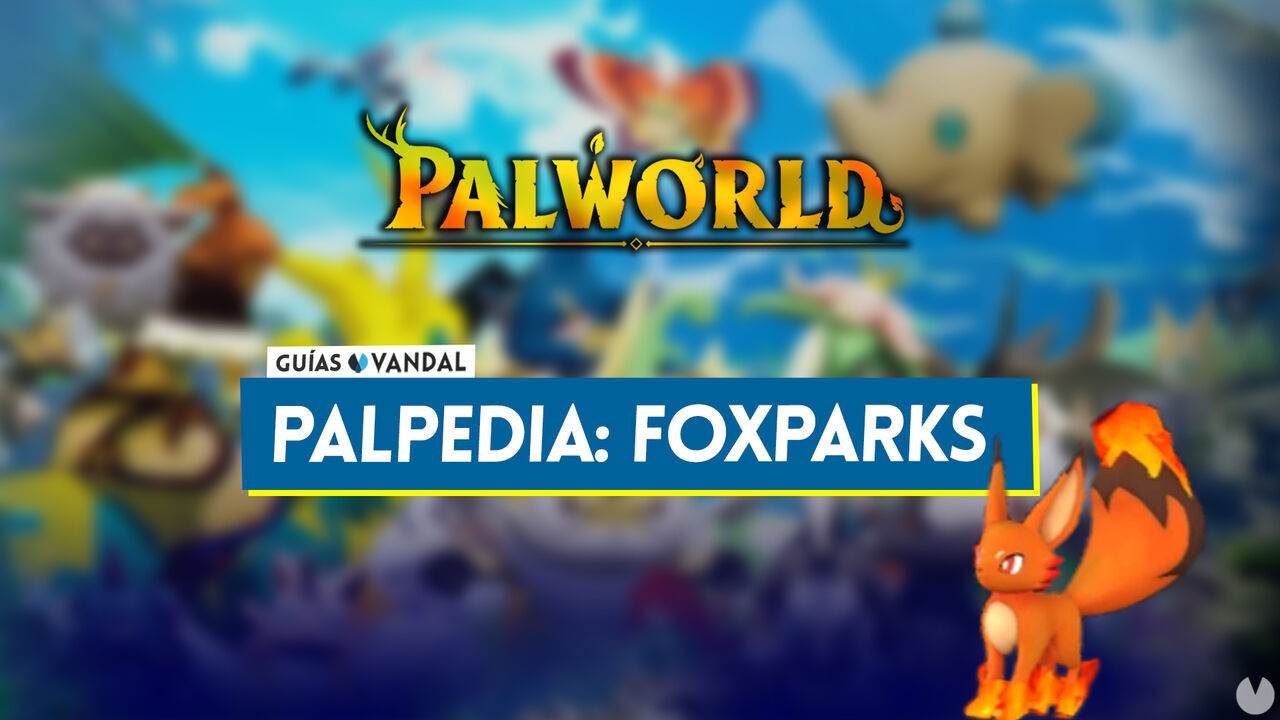 Foxparks en Palworld: Localizacin, cmo conseguirlo, habilidades, objetos y detalles - Palworld